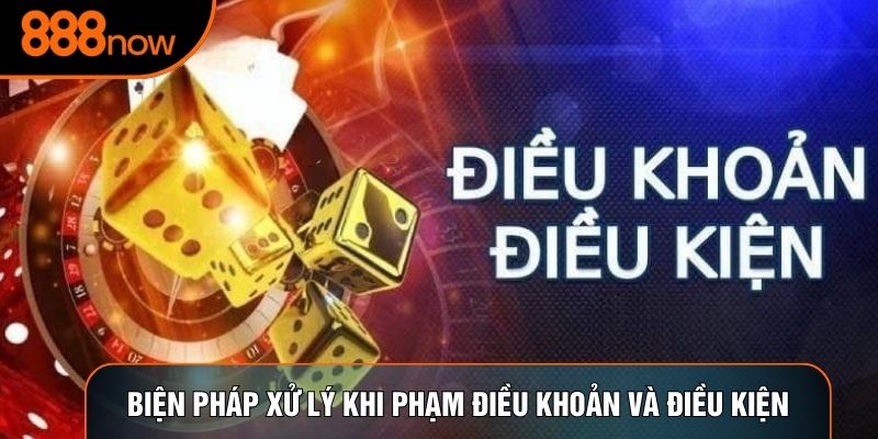 Biện pháp xử lý khi phạm điều khoản và điều kiện