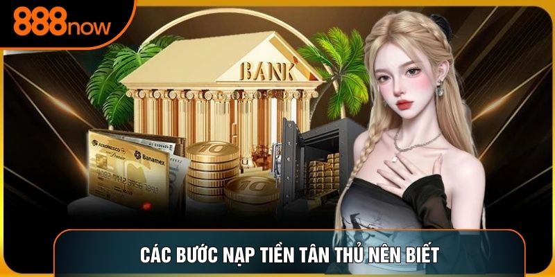 Các bước nạp tiền tân thủ nên biết