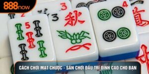 Cách Chơi Mạt Chược - Sân Chơi Đấu Trí Đỉnh Cao Cho Bạn
