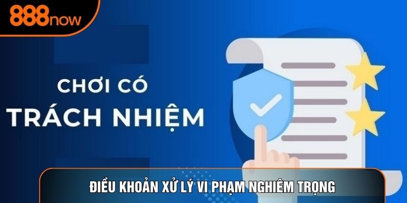 Điều khoản xử lý vi phạm nghiêm trọng