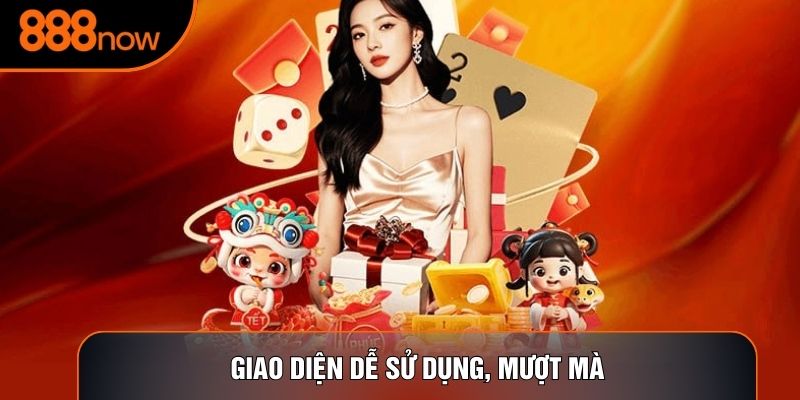 Giao diện dễ sử dụng, mượt mà