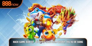 Hack Game Bắn Cá - Bí Quyết Tăng Điểm Nhanh, Thu Xu Dễ Dàng