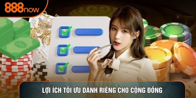 Lợi ích tối ưu dành riêng cho cộng đồng
