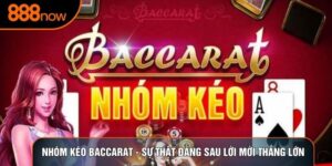 Nhóm Kéo Baccarat - Sự Thật Đằng Sau Lời Mời Thắng Lớn