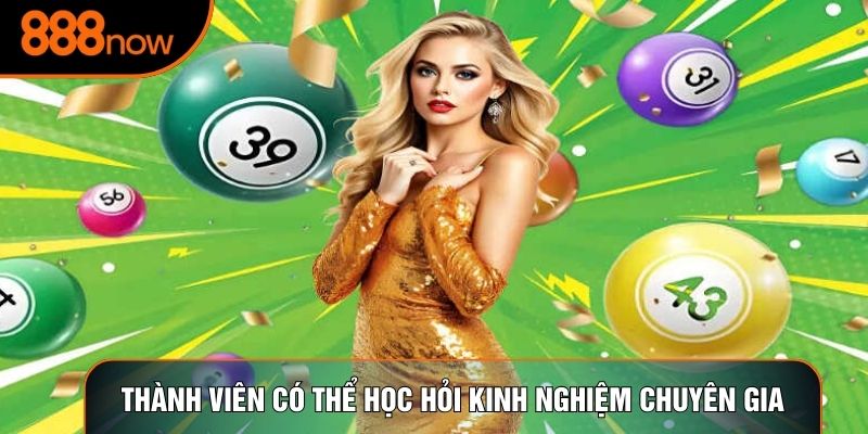 Thành viên có thể học hỏi kinh nghiệm chuyên gia