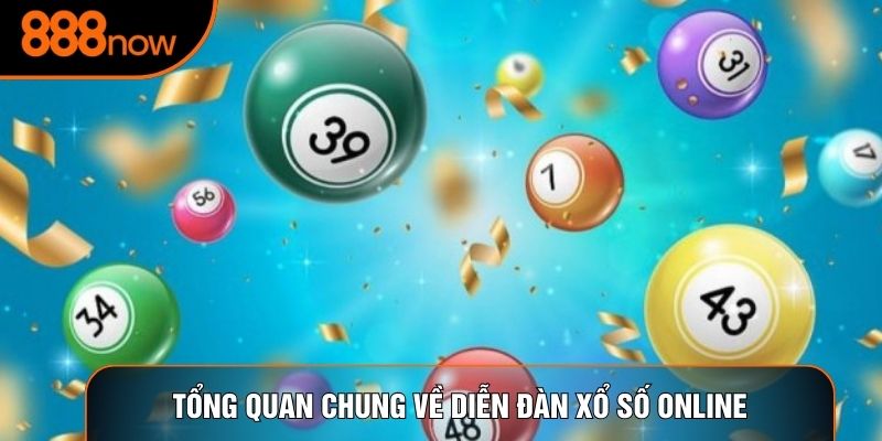 Tổng quan chung về diễn đàn xổ số online